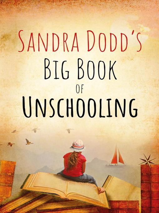 Title details for Sandra Dodd's Big Book of Unschooling by Sandra Dodd - Available